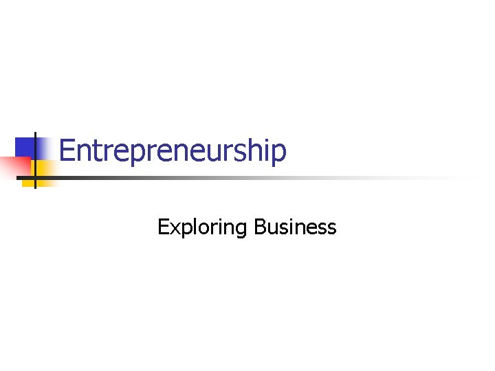 Entrepreneurship Exploring Business 