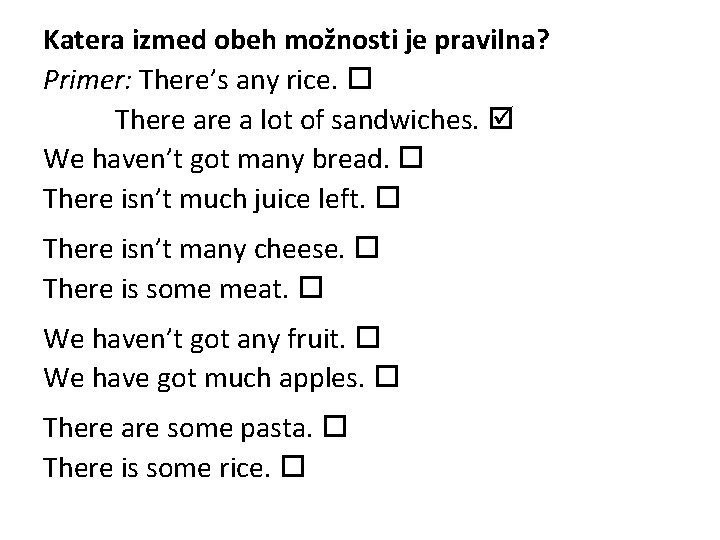 Katera izmed obeh možnosti je pravilna? Primer: There’s any rice. There a lot of