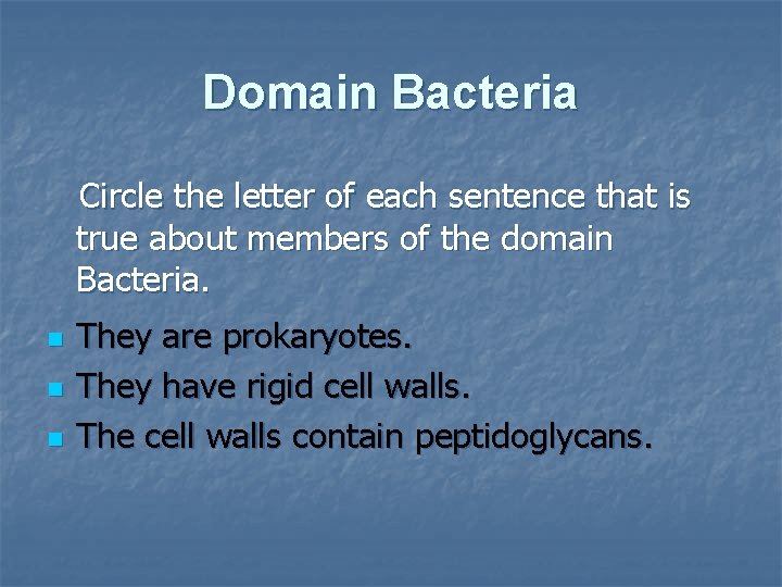 Domain Bacteria Circle the letter of each sentence that is true about members of