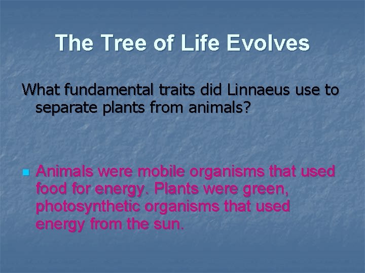 The Tree of Life Evolves What fundamental traits did Linnaeus use to separate plants