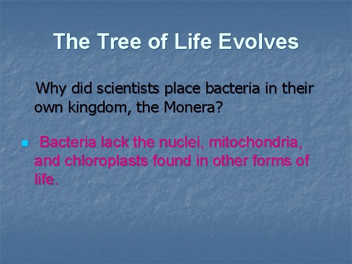 The Tree of Life Evolves Why did scientists place bacteria in their own kingdom,