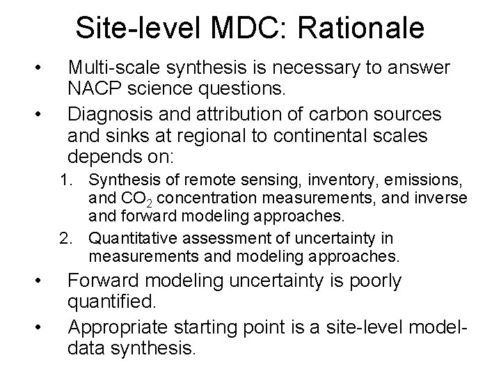 Site-level MDC: Rationale • • Multi-scale synthesis is necessary to answer NACP science questions.
