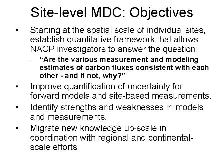 Site-level MDC: Objectives • Starting at the spatial scale of individual sites, establish quantitative