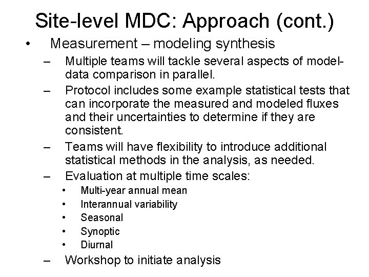 Site-level MDC: Approach (cont. ) • Measurement – modeling synthesis – – Multiple teams