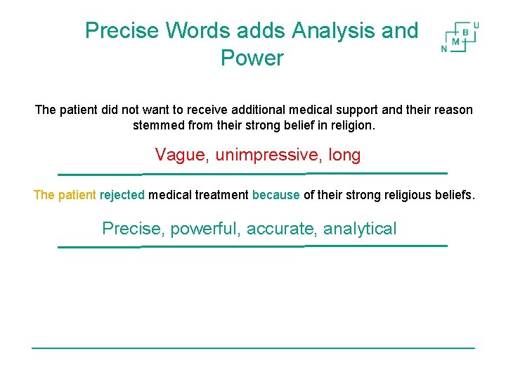 Precise Words adds Analysis and Power The patient did not want to receive additional