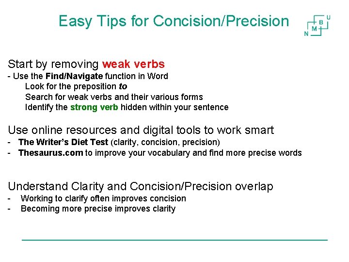 Easy Tips for Concision/Precision Start by removing weak verbs - Use the Find/Navigate function