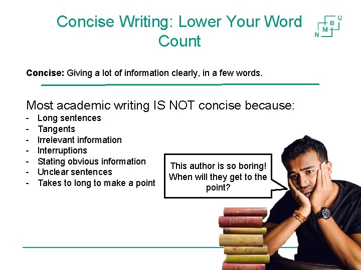 Concise Writing: Lower Your Word Count Concise: Giving a lot of information clearly, in