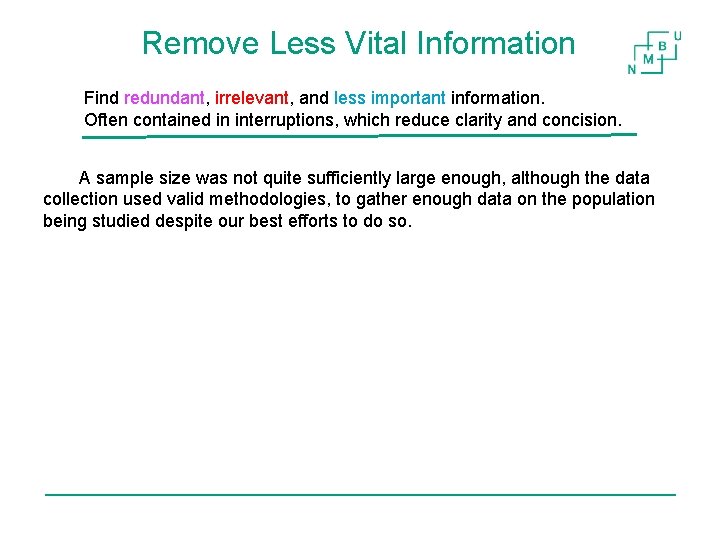 Remove Less Vital Information Find redundant, irrelevant, and less important information. Often contained in