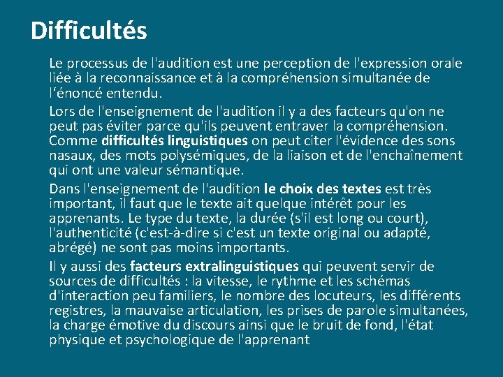 Difficultés Le processus de l'audition est une perception de l'expression orale liée à la