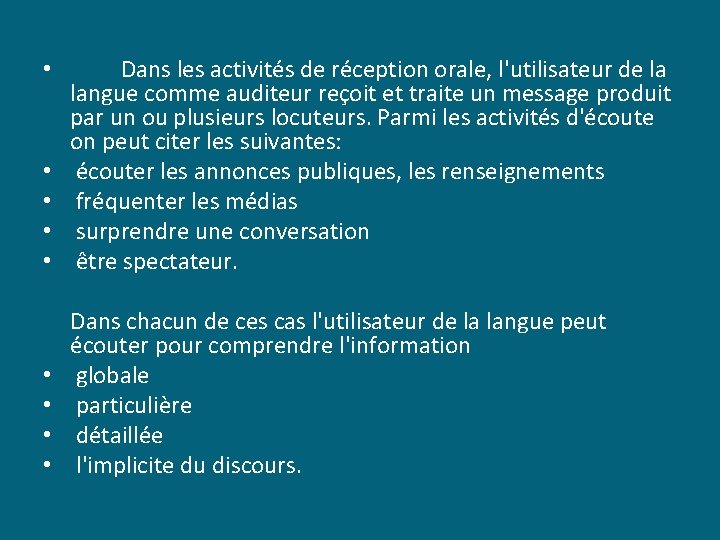  • • Dans les activités de réception orale, l'utilisateur de la langue comme