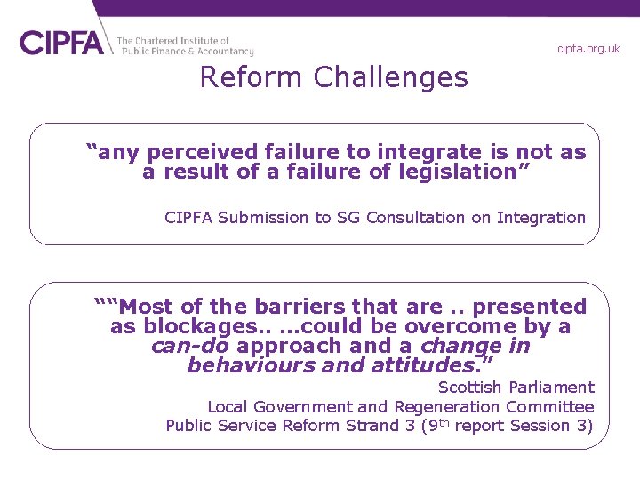 cipfa. org. uk Reform Challenges “any perceived failure to integrate is not as a