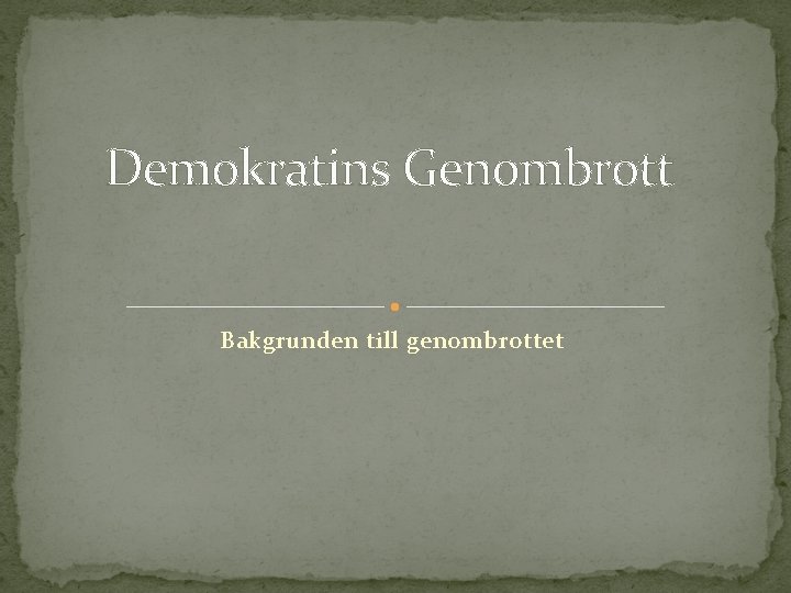 Demokratins Genombrott Bakgrunden till genombrottet 