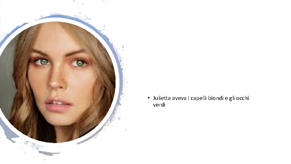  • Julietta aveva I capelli biondi e gli occhi verdi 