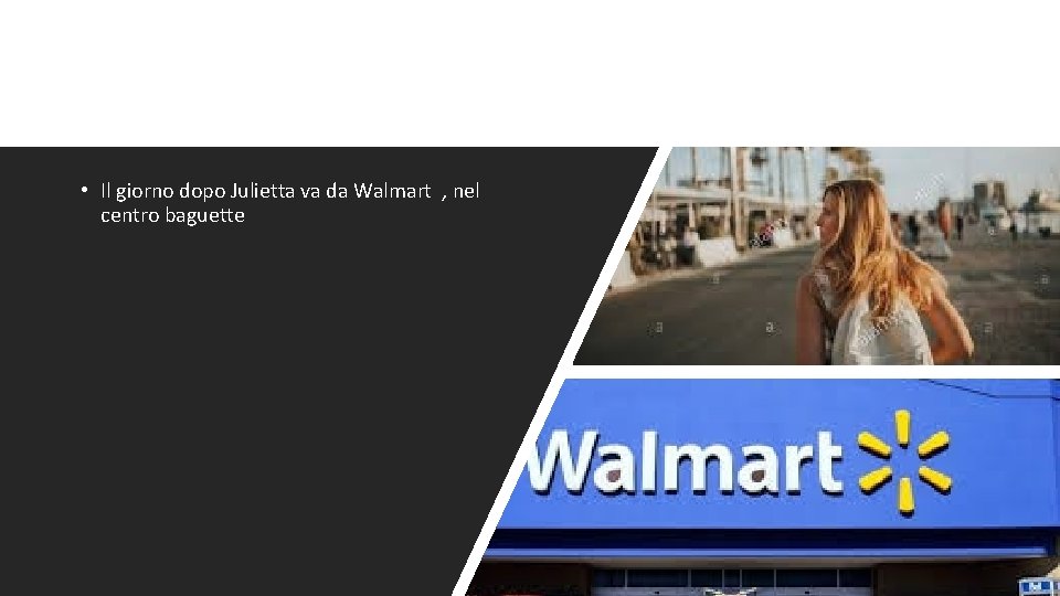  • Il giorno dopo Julietta va da Walmart , nel centro baguette 