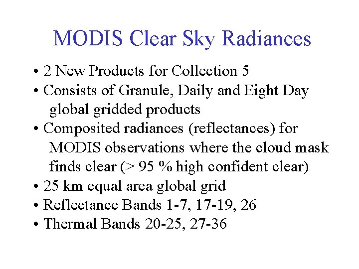 MODIS Clear Sky Radiances • 2 New Products for Collection 5 • Consists of