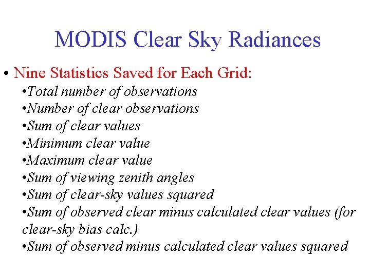 MODIS Clear Sky Radiances • Nine Statistics Saved for Each Grid: • Total number