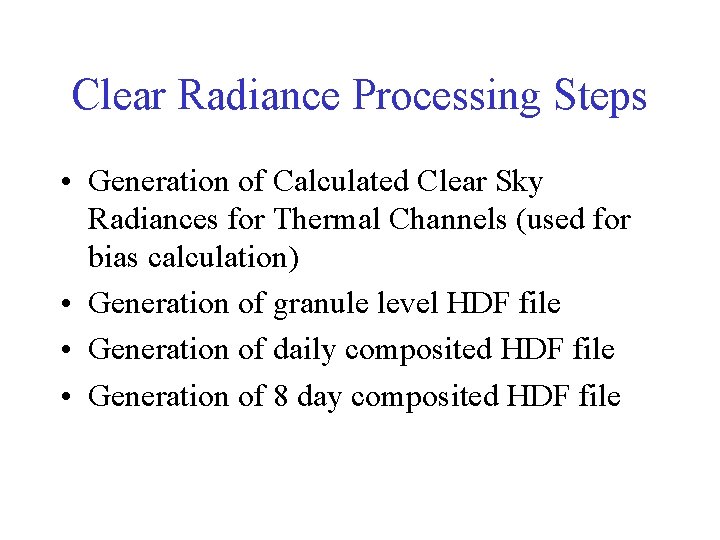 Clear Radiance Processing Steps • Generation of Calculated Clear Sky Radiances for Thermal Channels