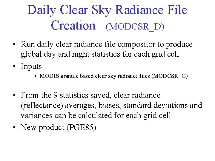 Daily Clear Sky Radiance File Creation (MODCSR_D) • Run daily clear radiance file compositor