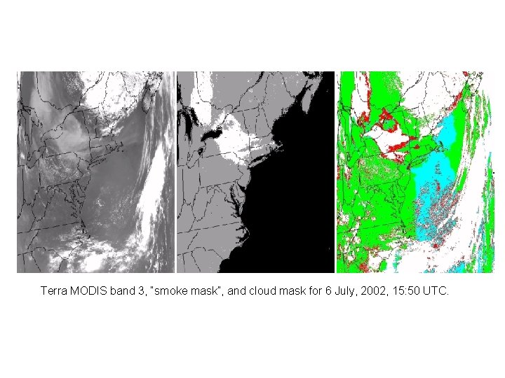 Terra MODIS band 3, “smoke mask”, and cloud mask for 6 July, 2002, 15: