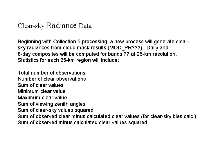 Clear-sky Radiance Data Beginning with Collection 5 processing, a new process will generate clearsky