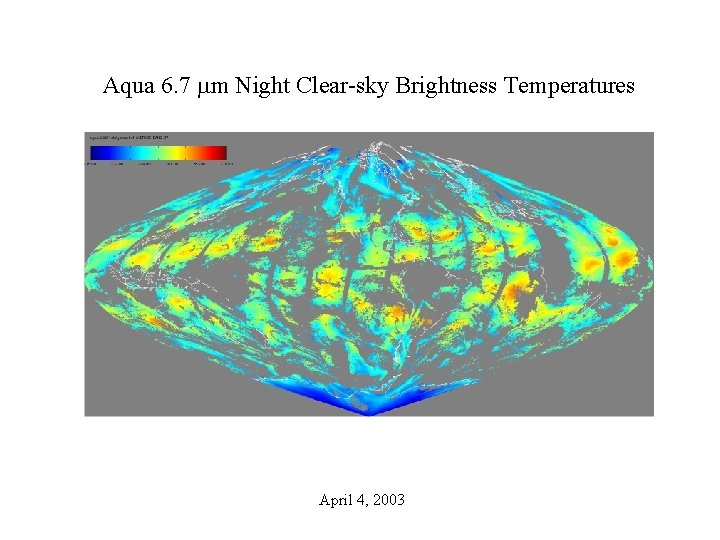 Aqua 6. 7 m Night Clear-sky Brightness Temperatures April 4, 2003 