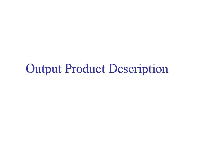 Output Product Description 