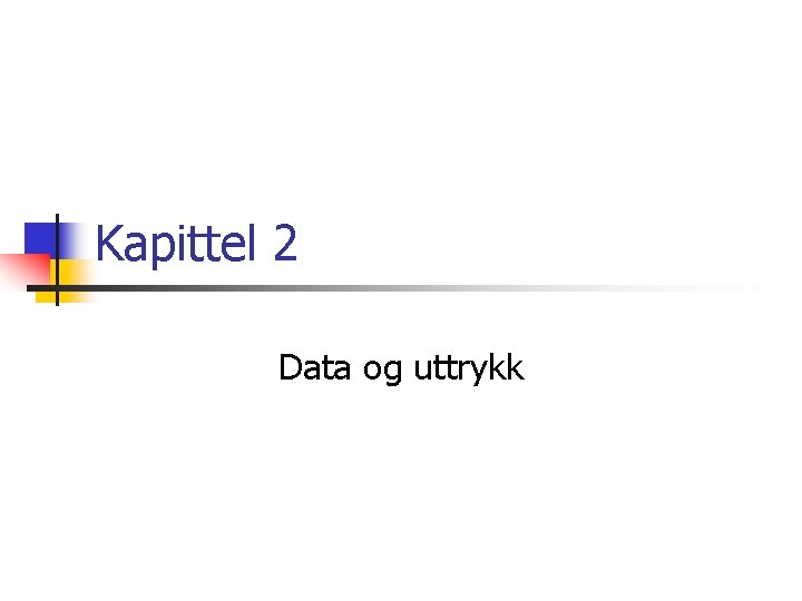 Kapittel 2 Data og uttrykk 