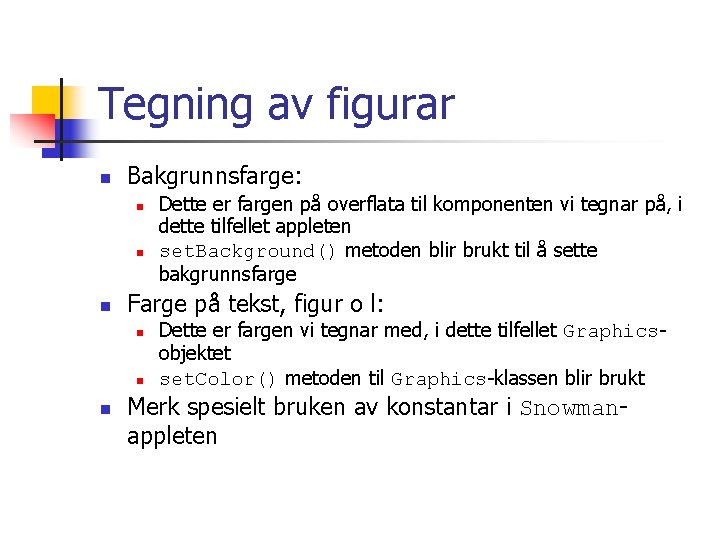 Tegning av figurar n Bakgrunnsfarge: n n n Farge på tekst, figur o l: