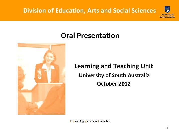 Division of Education, Arts and Social Sciences Oral Presentation Learning and Teaching Unit University