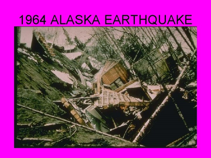 1964 ALASKA EARTHQUAKE 