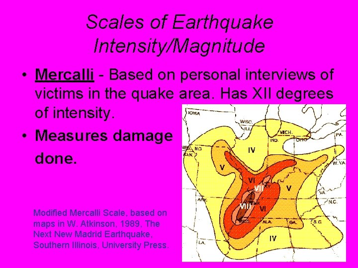 Scales of Earthquake Intensity/Magnitude • Mercalli - Based on personal interviews of victims in