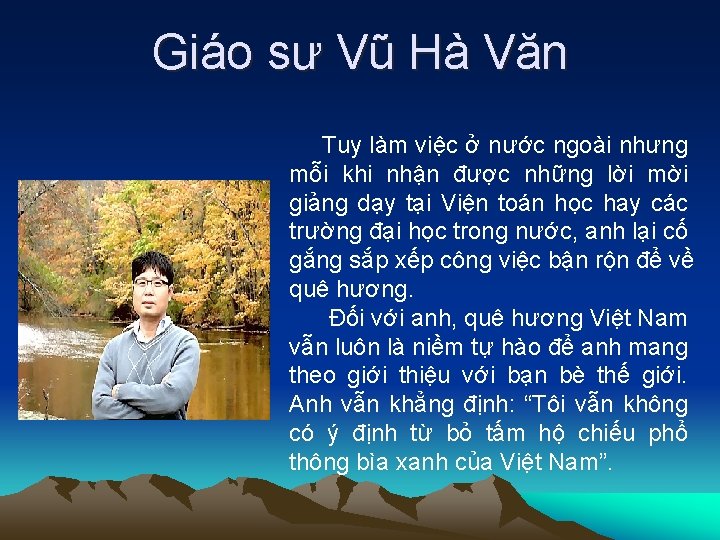 Giáo sư Vũ Hà Văn Tuy làm việc ở nước ngoài nhưng mỗi khi