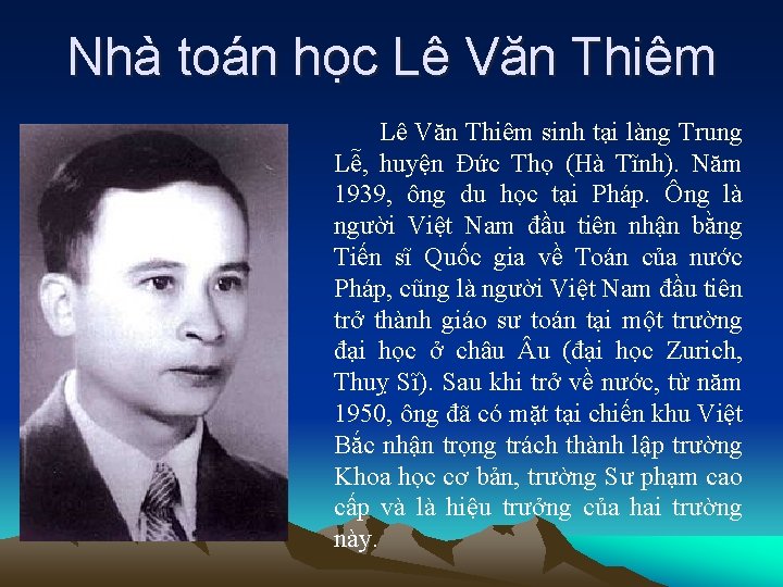 Nhà toán học Lê Văn Thiêm sinh tại làng Trung Lễ, huyện Đức Thọ