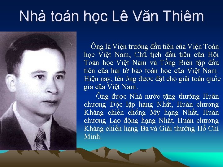 Nhà toán học Lê Văn Thiêm Ông là Viện trưởng đầu tiên của Viện