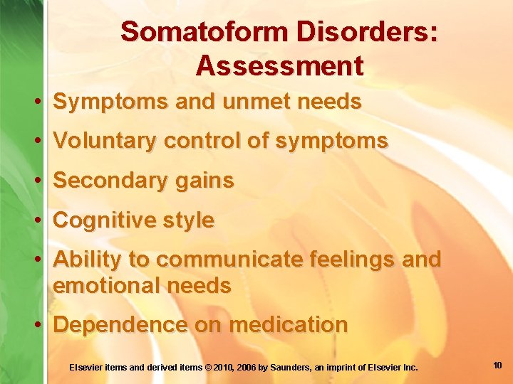 Somatoform Disorders: Assessment • Symptoms and unmet needs • Voluntary control of symptoms •
