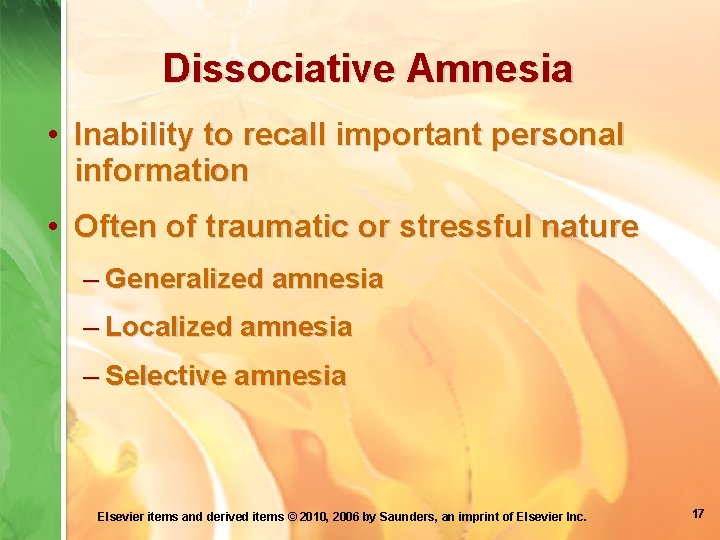 Dissociative Amnesia • Inability to recall important personal information • Often of traumatic or