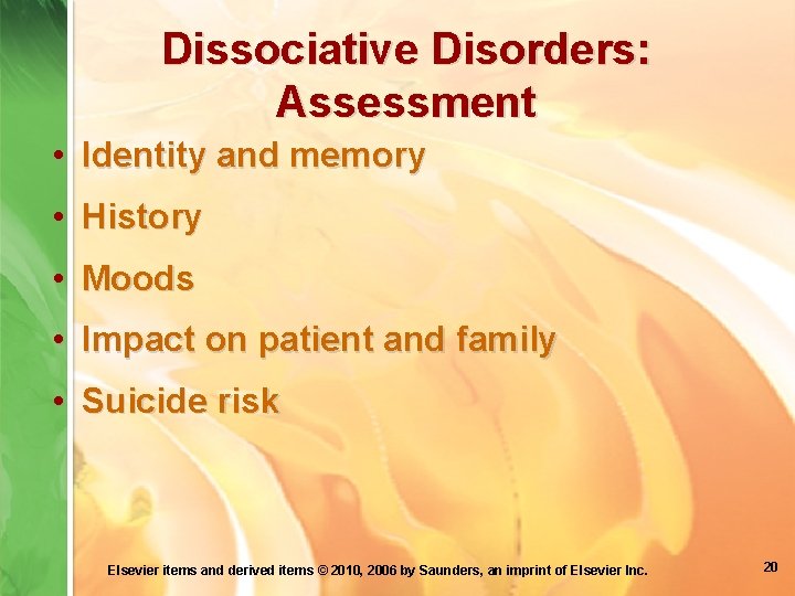 Dissociative Disorders: Assessment • Identity and memory • History • Moods • Impact on