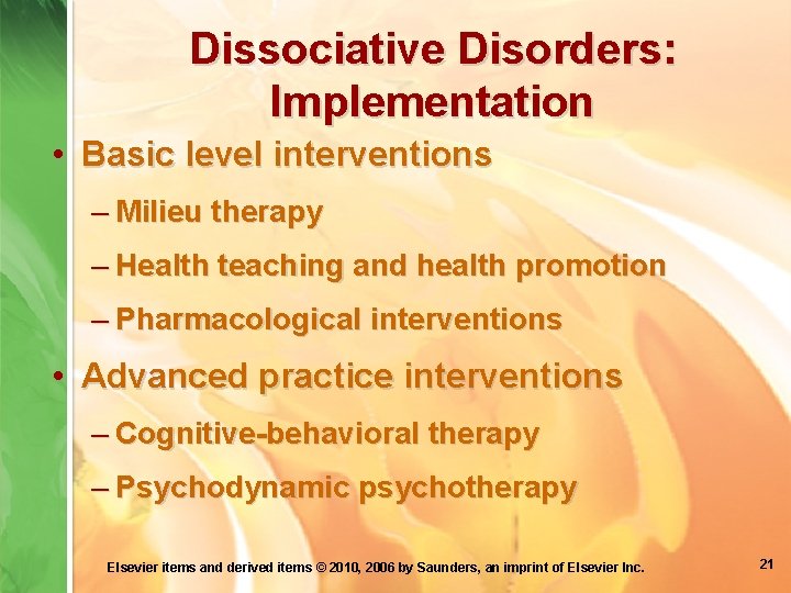Dissociative Disorders: Implementation • Basic level interventions – Milieu therapy – Health teaching and
