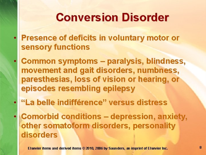 Conversion Disorder • Presence of deficits in voluntary motor or sensory functions • Common