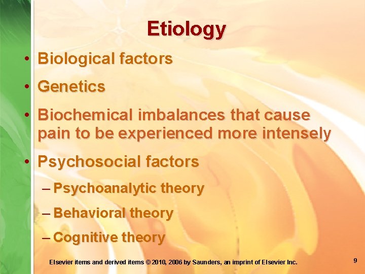 Etiology • Biological factors • Genetics • Biochemical imbalances that cause pain to be