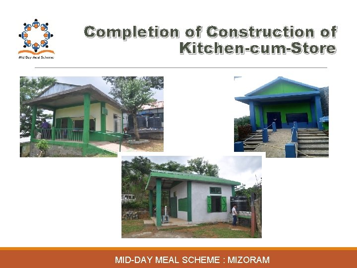 Completion of Construction of Kitchen-cum-Store MID-DAY MEAL SCHEME : MIZORAM 