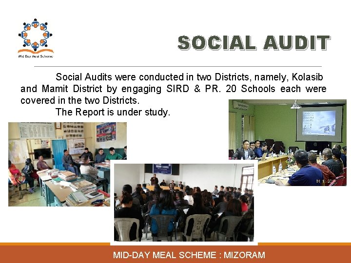SOCIAL AUDIT Social Audits were conducted in two Districts, namely, Kolasib and Mamit District