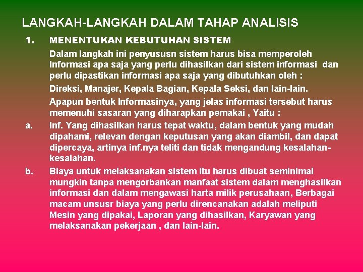 LANGKAH-LANGKAH DALAM TAHAP ANALISIS 1. a. b. MENENTUKAN KEBUTUHAN SISTEM Dalam langkah ini penyususn