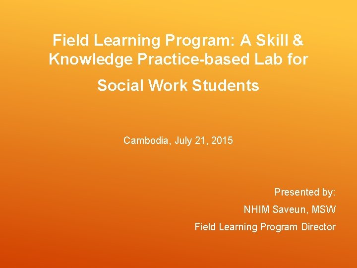 Field Learning Program: A Skill & Knowledge Practice-based Lab for Social Work Students Cambodia,