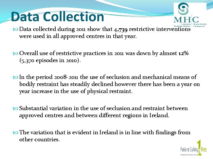 Data Collection Data collected during 2011 show that 4, 739 restrictive interventions were used