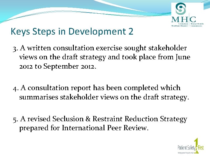 Keys Steps in Development 2 3. A written consultation exercise sought stakeholder views on