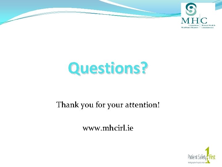 Questions? Thank you for your attention! www. mhcirl. ie 