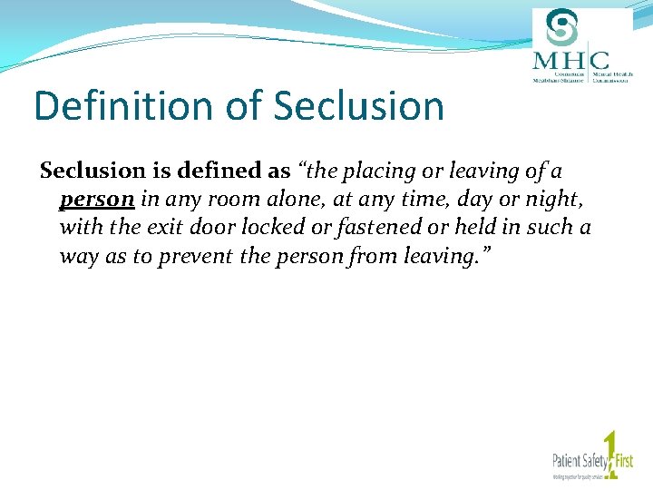 Definition of Seclusion is defined as “the placing or leaving of a person in