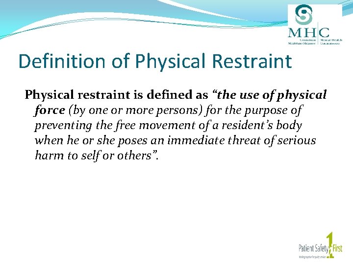 Definition of Physical Restraint Physical restraint is defined as “the use of physical force