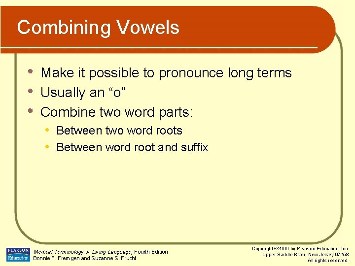 Combining Vowels • • • Make it possible to pronounce long terms Usually an